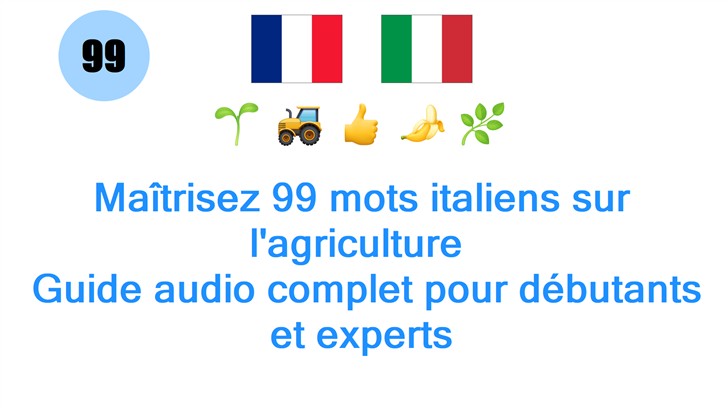 Maîtrisez 99 mots italiens sur lagriculture : Guide audio complet pour débutants et experts